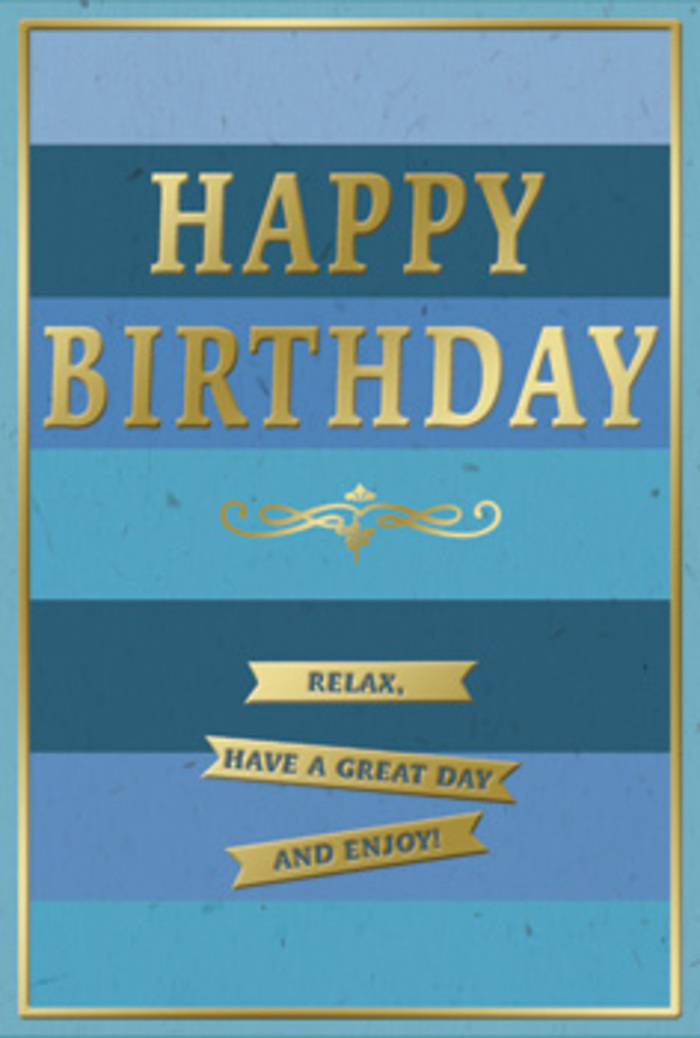 An elegant birthday card rests upright, its cool blue background and golden details creating a sense of carefully measured celebration, much like a relaxed afternoon in Crouch End. The background is arranged in broad, horizontal stripes, each a distinct shade of blue that gently steps from dark to light, starting with rich navy at the base and rising through denim, teal, and pale sky blue toward the top. This ombre effect feels as soothing as watching the sky change over Park Road on a clear day. In the middle of the design, the message HAPPY BIRTHDAY is embossed in bold, gold capital letters, each letter standing slightly proud of the card surface. The metallic gold catches ambient light with a subtle gleam, adding a touch of luxury without disturbing the calm of the blues behind it. Immediately beneath the greeting, a delicate gold flourish arcs across the card, its curves suggesting fine handwriting and thoughtful care. Below this flourish sit three slender gold banners, neatly stacked, each containing part of the warm, inviting phrase: Relax, have a great day and enjoy! The banners are straight and evenly spaced, creating a gentle visual rhythm that guides the eye downward. A thin, continuous gold line frames the entire card, enclosing the design and giving it a refined, finished look, almost like a framed piece hanging in a Crouch End studio. The card stock appears thick and smooth, with the blues rendered in a matte, velvety texture that sets off the reflective gold. It feels like the kind of card you would choose to accompany a hand-delivered bouquet, standing proudly on a table near the Broadway or on a windowsill overlooking the leafy streets, a quiet yet heartfelt nod to someone's special day.